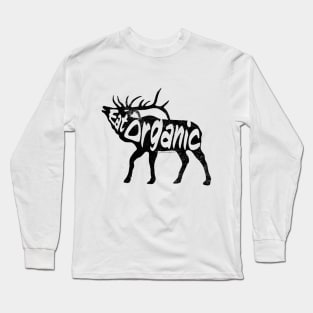 Buckys Hunting Tips, Eat Organic Long Sleeve T-Shirt